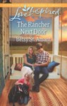The Rancher Next Door (Mills & Boon Love Inspired) - Betsy St. Amant - 9781472012906