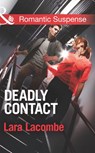 Deadly Contact (Mills & Boon Romantic Suspense) - Lara Lacombe - 9781472015921