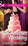 Not Another Wedding (Mills & Boon Superromance) - Jennifer McKenzie - 9781472016751