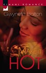 Make It Hot (The Hightowers, Book 1) - Gwyneth Bolton - 9781472019660