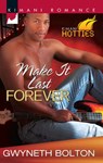 Make It Last Forever (Kimani Hotties, Book 8) - Gwyneth Bolton - 9781472019677