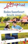 Rodeo Sweetheart (Mills & Boon Love Inspired) - Betsy St. Amant - 9781472022431