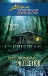 Under the Marshal's Protection (Mills & Boon Love Inspired) - Kathleen Tailer - 9781472023919