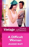 A Difficult Woman (Mills & Boon Vintage Superromance) - Jeannie Watt - 9781472024053