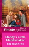 Daddy's Little Matchmaker (Single Father, Book 7) (Mills & Boon Vintage Superromance) - Roz Denny Fox - 9781472024572