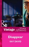 Disappear (Mills & Boon Vintage Superromance) - Kay David - 9781472024602