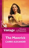 The Maverick (Mills & Boon Vintage Superromance) - Carrie Alexander - 9781472026019