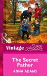 The Secret Father (The Calvert Cousins, Book 1) (Mills & Boon Vintage Superromance) - Anna Adams - 9781472026248