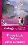 Three Little Words (North Country Stories, Book 1) (Mills & Boon Vintage Superromance) - Carrie Alexander - 9781472026385