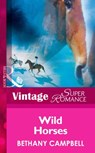 Wild Horses (Crystal Creek, Book 20) (Mills & Boon Vintage Superromance) - Bethany Campbell - 9781472026569