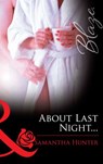 About Last Night… (Mills & Boon Blaze) - Samantha Hunter - 9781472028372
