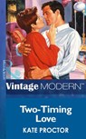 Two-Timing Love (Mills & Boon Modern) - Kate Proctor - 9781472032164