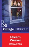 Dream Weaver (Mills & Boon Intrigue) - Jenna Ryan - 9781472033420