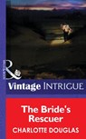 The Bride's Rescuer (Mills & Boon Intrigue) - Charlotte Douglas - 9781472034779