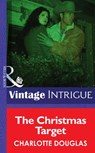 The Christmas Target (Mills & Boon Intrigue) - Charlotte Douglas - 9781472034816