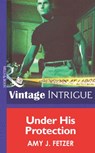 Under His Protection (Bachelors at Large, Book 1) (Mills & Boon Intrigue) - Amy J. Fetzer - 9781472035011