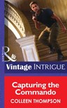 Capturing The Commando (Mills & Boon Intrigue) - Colleen Thompson - 9781472035578