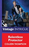Relentless Protector (Thriller, Book 15) (Mills & Boon Intrigue) - Colleen Thompson - 9781472036063