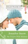 The Trouble with Mistletoe (Mills & Boon Heartwarming) - Jennifer Snow - 9781472039248