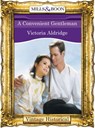A Convenient Gentleman (Mills & Boon Historical) - Victoria Aldridge - 9781472039705