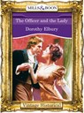 The Officer and the Lady (Mills & Boon Historical) - Dorothy Elbury - 9781472040794