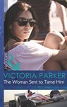 The Woman Sent to Tame Him (Mills & Boon Modern) - Victoria Parker - 9781472042286