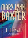 Like Silk - Mary Lynn Baxter - 9781472046536