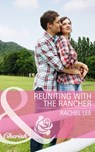 Reuniting With The Rancher (Conard County: The Next Generation, Book 21) (Mills & Boon Cherish) - Rachel Lee - 9781472047748