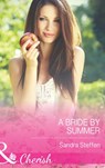 A Bride by Summer (Round-the-Clock Brides, Book 3) (Mills & Boon Cherish) - Sandra Steffen - 9781472048257