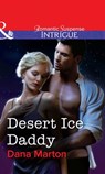 Desert Ice Daddy (Mills & Boon Intrigue) - Dana Marton - 9781472057587