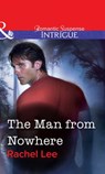 The Man From Nowhere (Mills & Boon Intrigue) - Rachel Lee - 9781472057952