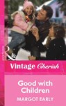 Good With Children (Mills & Boon Cherish) - Margot Early - 9781472061041