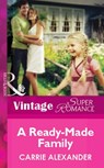 A Ready-Made Family (Mills & Boon Vintage Superromance) - Carrie Alexander - 9781472061744