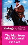The Man From High Mountain (Mills & Boon Vintage Superromance) - Kay David - 9781472063939