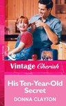 His Ten-Year-Old Secret (Mills & Boon Vintage Cherish) - Donna Clayton - 9781472070272