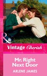 Mr. Right Next Door (Mills & Boon Vintage Cherish) - Arlene James - 9781472070357