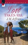 Love Takes All - J.M. Jeffries - 9781472071774