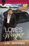 Love's Wager (Kimani Hotties, Book 59) - J.M. Jeffries - 9781472072078