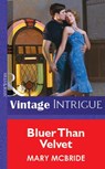Bluer Than Velvet (Mills & Boon Vintage Intrigue) - Mary McBride - 9781472076373