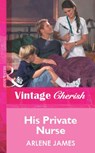 His Private Nurse (Mills & Boon Vintage Cherish) - Arlene James - 9781472081353