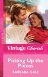 Picking Up the Pieces (Mills & Boon Vintage Cherish) - Barbara Gale - 9781472081667