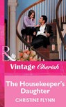 The Housekeeper's Daughter (Mills & Boon Vintage Cherish) - Christine Flynn - 9781472082077