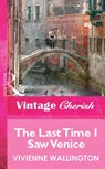 The Last Time I Saw Venice (Mills & Boon Vintage Cherish) - Vivienne Wallington - 9781472082084