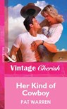 Her Kind Of Cowboy (Mills & Boon Vintage Cherish) - Pat Warren - 9781472089984