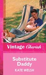 Substitute Daddy (Mills & Boon Vintage Cherish) - Kate Welsh - 9781472090065