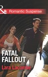 Fatal Fallout (Mills & Boon Romantic Suspense) - Lara Lacombe - 9781472095695