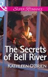 The Secrets Of Bell River (The Sisters of Bell River Ranch, Book 4) (Mills & Boon Superromance) - Kathleen O'Brien - 9781472095725