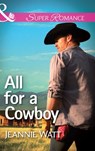 All For A Cowboy (The Montana Way, Book 3) (Mills & Boon Superromance) - Jeannie Watt - 9781472096067
