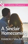 A Sinclair Homecoming (The Sinclairs of Alaska, Book 3) (Mills & Boon Superromance) - Kimberly Van Meter - 9781472096876