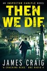 Then We Die - James Craig - 9781472100405